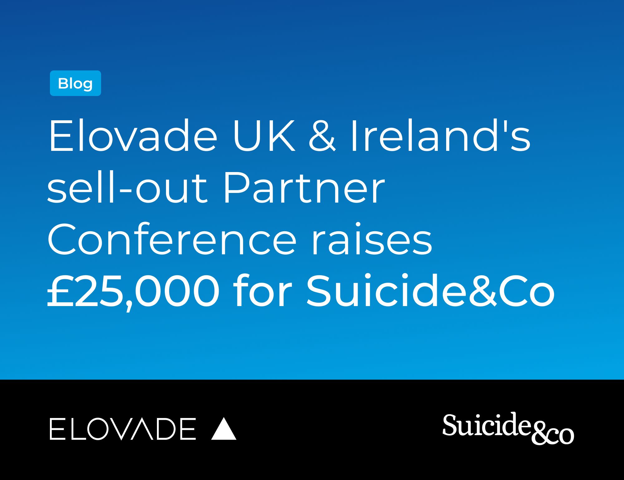 Elovade UK&Ireland's sell-out Partner Conference raises £25,000 for Suicide&Co