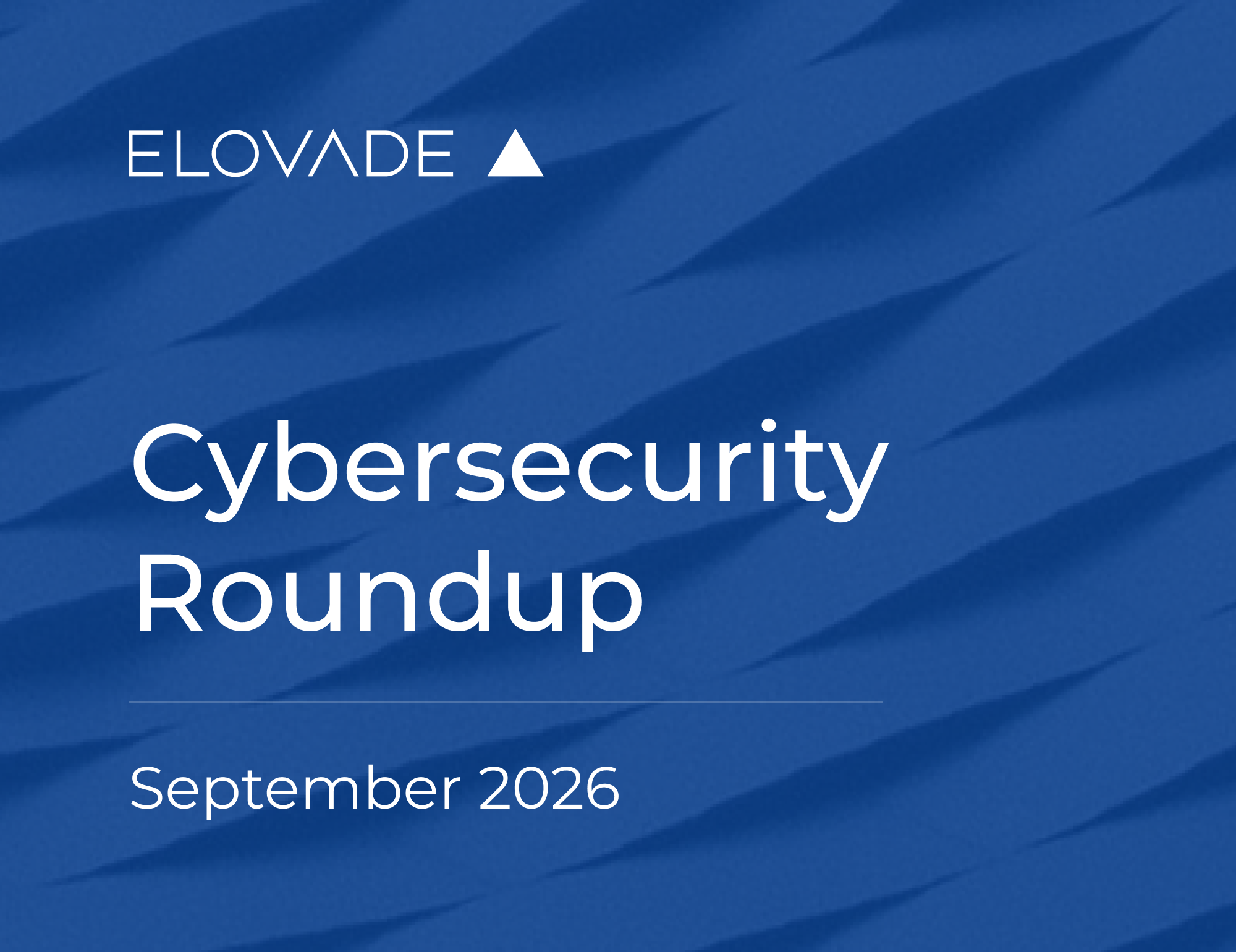 Elovade cybersecurity roundup, September 2026