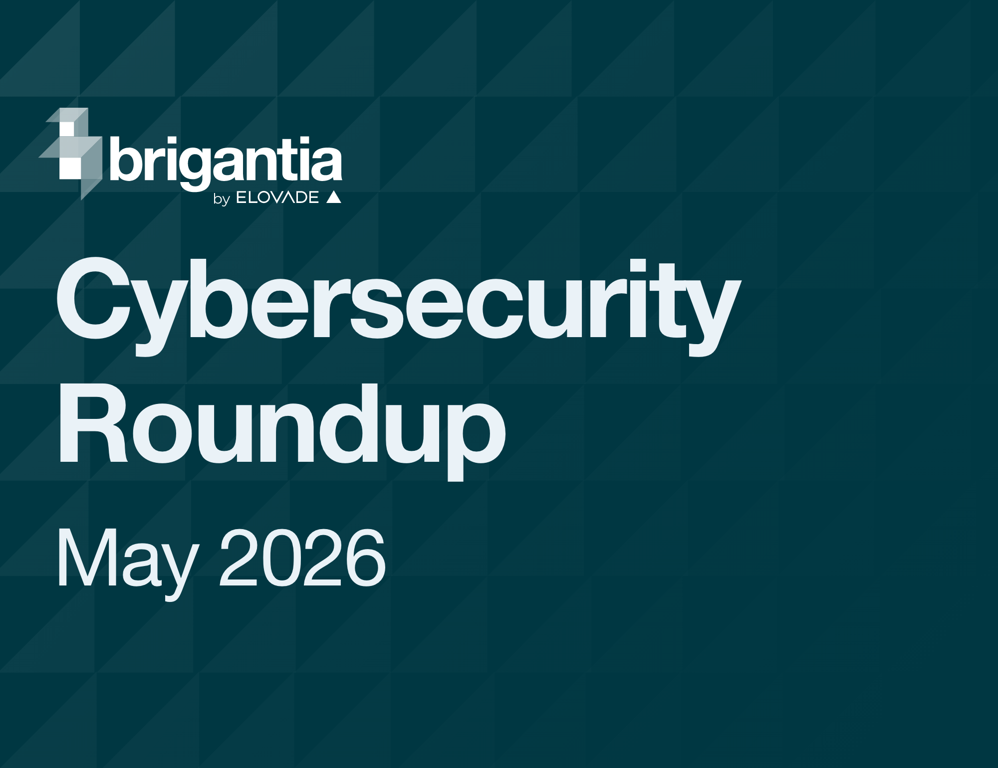 Cybersecurity roundup, May 2026